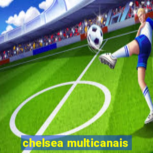 chelsea multicanais